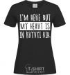 Women's T-shirt I'm here but my heart is in Kryvyi Rih black фото