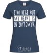 Women's T-shirt I'm here but my heart is in Zhytomyr navy-blue фото
