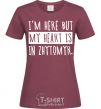 Женская футболка I'm here but my heart is in Zhytomyr Бордовый фото