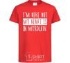 Kids T-shirt I'm here but my heart is in Mykolaiv red фото