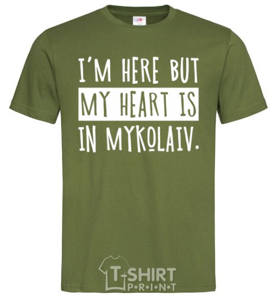 Мужская футболка I'm here but my heart is in Mykolaiv Оливковый фото