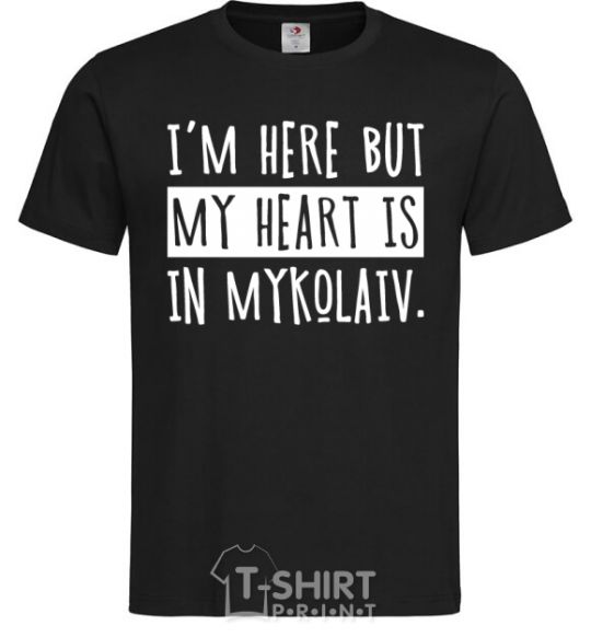 Men's T-Shirt I'm here but my heart is in Mykolaiv black фото