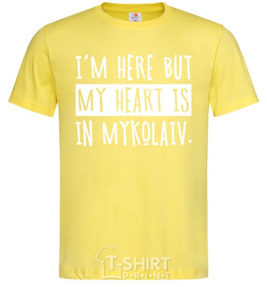 Men's T-Shirt I'm here but my heart is in Mykolaiv cornsilk фото