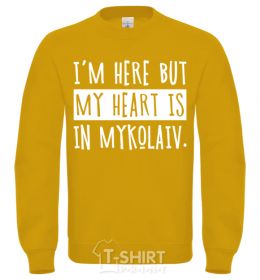Sweatshirt I'm here but my heart is in Mykolaiv yellow фото