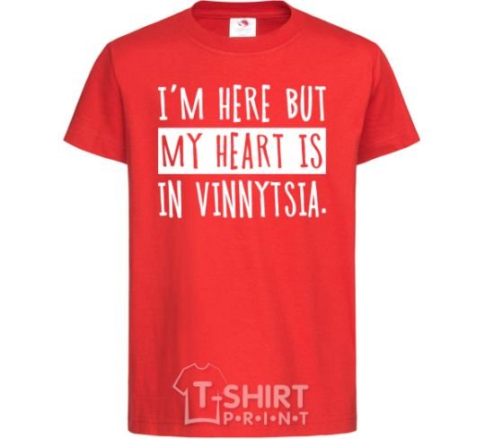 Kids T-shirt I'm here but my heart is in Vinnytsia red фото