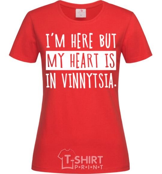 Women's T-shirt I'm here but my heart is in Vinnytsia red фото