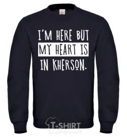 Sweatshirt I'm here but my heart is in Kherson black фото