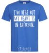 Men's T-Shirt I'm here but my heart is in Kherson royal-blue фото