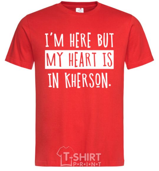 Men's T-Shirt I'm here but my heart is in Kherson red фото