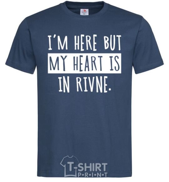 Men's T-Shirt I'm here but my heart is in Rivne navy-blue фото