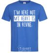 Men's T-Shirt I'm here but my heart is in Rivne royal-blue фото