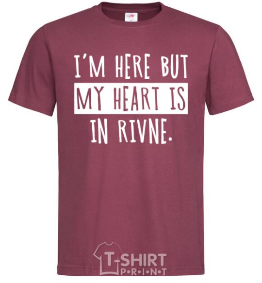 Men's T-Shirt I'm here but my heart is in Rivne burgundy фото