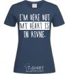 Women's T-shirt I'm here but my heart is in Rivne navy-blue фото