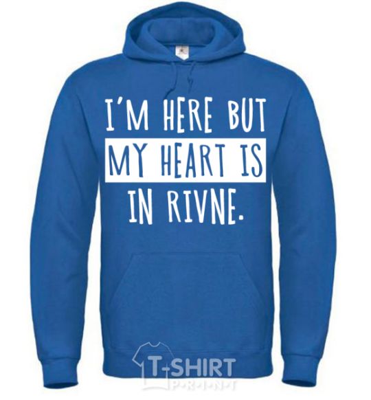 Men`s hoodie I'm here but my heart is in Rivne royal фото