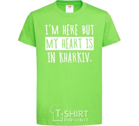 Kids T-shirt I'm here but my heart is in Kharkiv orchid-green фото