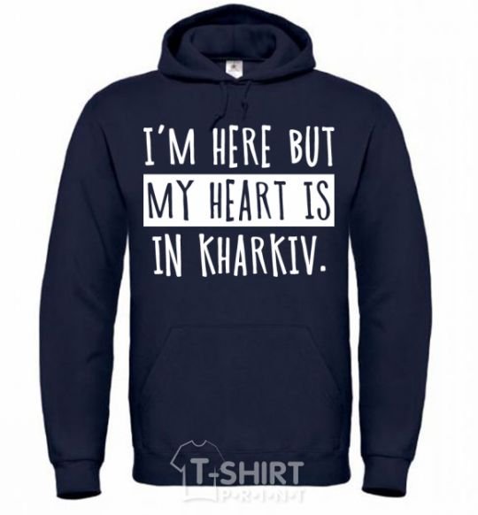 Men`s hoodie I'm here but my heart is in Kharkiv navy-blue фото