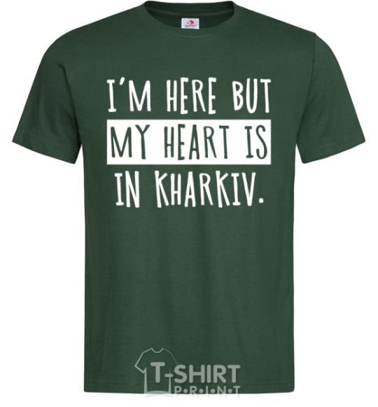 Men's T-Shirt I'm here but my heart is in Kharkiv bottle-green фото