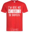 Men's T-Shirt I'm here but my heart is in Kharkiv red фото