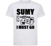 Kids T-shirt Sumy is calling and i must go White фото