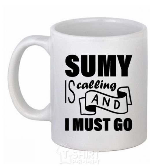 Ceramic mug Sumy is calling and i must go White фото