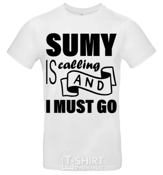 Men's T-Shirt Sumy is calling and i must go White фото