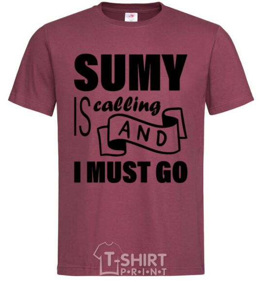 Men's T-Shirt Sumy is calling and i must go burgundy фото