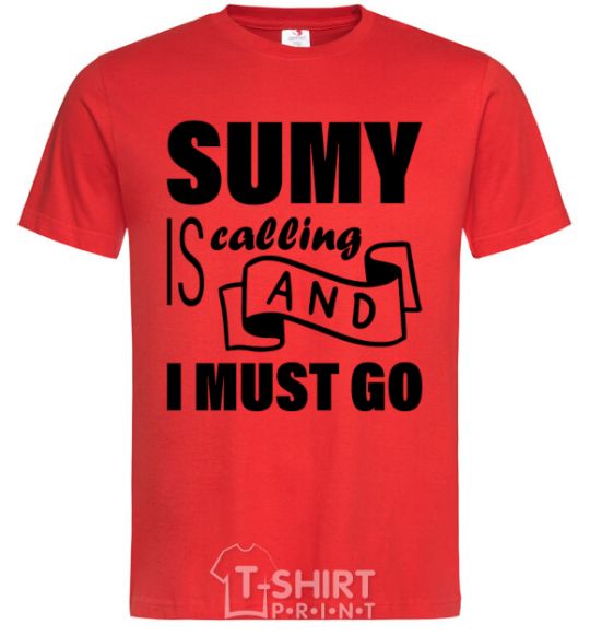 Men's T-Shirt Sumy is calling and i must go red фото