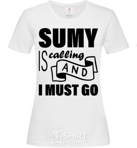 Women's T-shirt Sumy is calling and i must go White фото