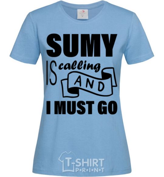 Women's T-shirt Sumy is calling and i must go sky-blue фото