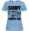 Women's T-shirt Sumy is calling and i must go sky-blue фото