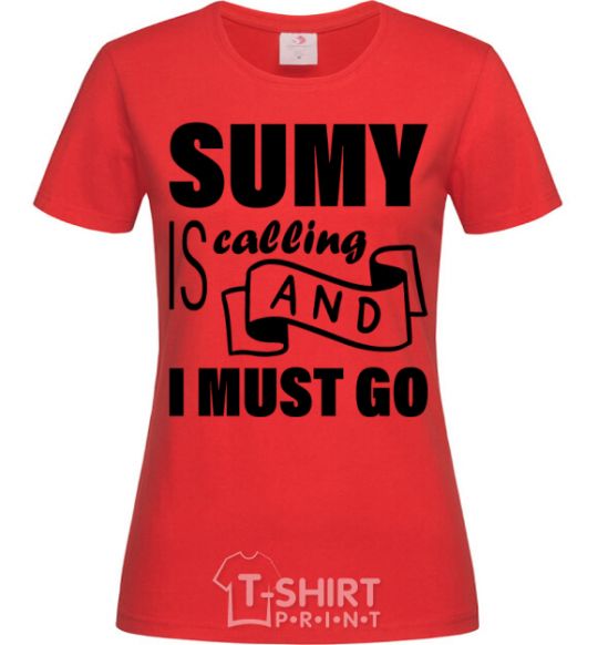 Women's T-shirt Sumy is calling and i must go red фото