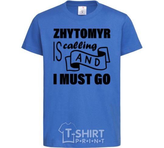 Kids T-shirt Zhytomyr is calling and i must go royal-blue фото
