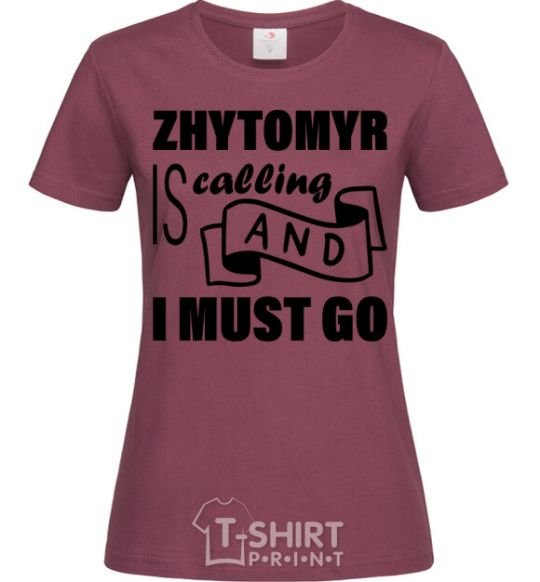 Women's T-shirt Zhytomyr is calling and i must go burgundy фото