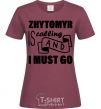 Women's T-shirt Zhytomyr is calling and i must go burgundy фото