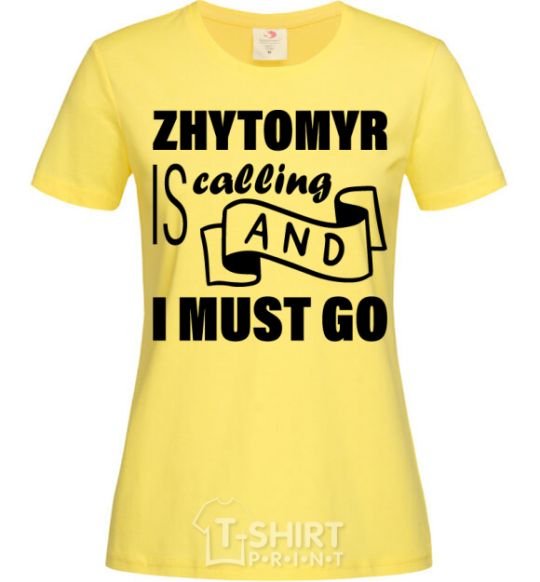 Women's T-shirt Zhytomyr is calling and i must go cornsilk фото