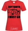 Women's T-shirt Zhytomyr is calling and i must go red фото