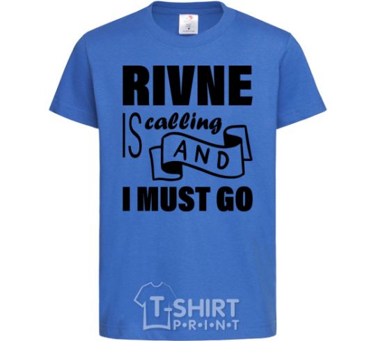 Kids T-shirt Rivne is calling and i must go royal-blue фото