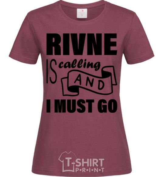 Women's T-shirt Rivne is calling and i must go burgundy фото