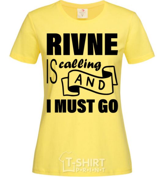 Женская футболка Rivne is calling and i must go Лимонный фото