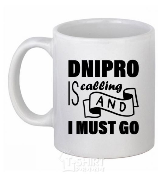 Ceramic mug Dnipro is calling and i must go White фото