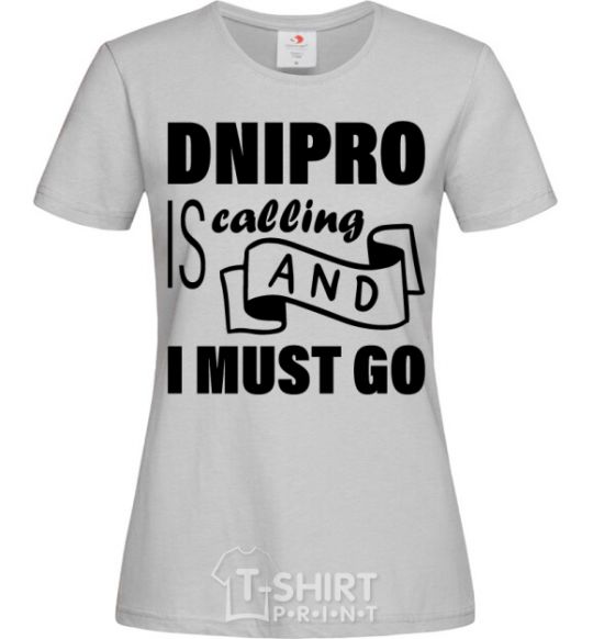Женская футболка Dnipro is calling and i must go Серый фото