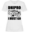 Женская футболка Dnipro is calling and i must go Белый фото