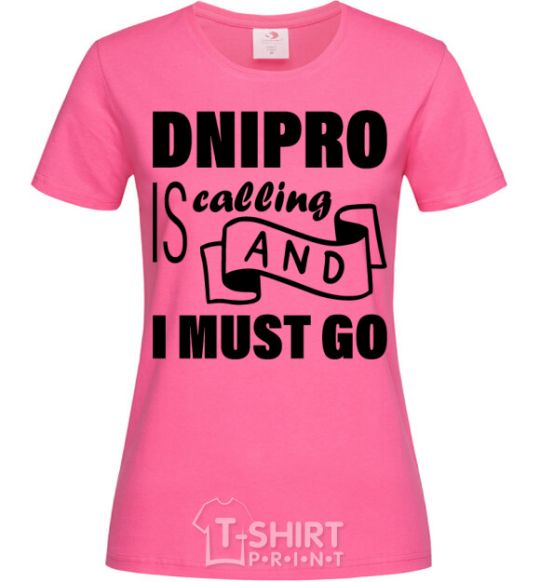 Женская футболка Dnipro is calling and i must go Ярко-розовый фото