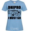 Women's T-shirt Dnipro is calling and i must go sky-blue фото