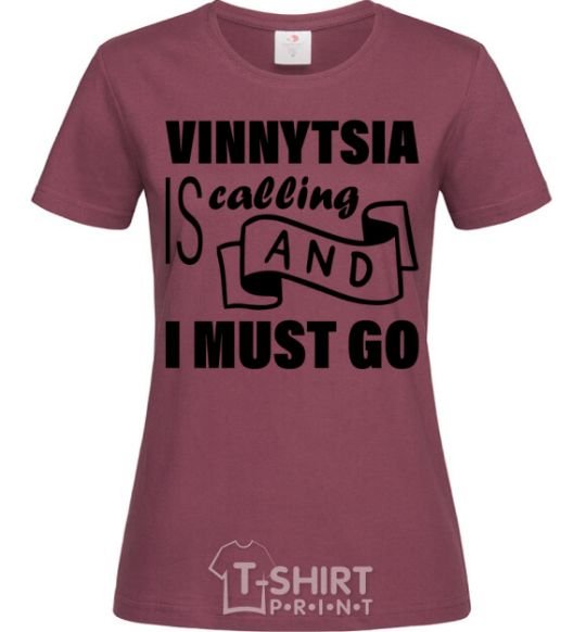 Women's T-shirt Vinnytsia is calling and i must go burgundy фото