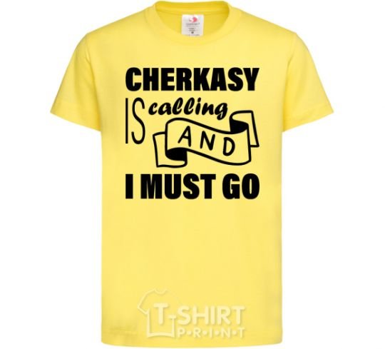 Kids T-shirt Cherkasy is calling and i must go cornsilk фото