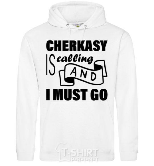 Men`s hoodie Cherkasy is calling and i must go White фото