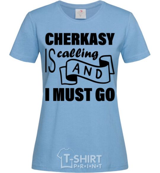 Women's T-shirt Cherkasy is calling and i must go sky-blue фото