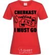 Women's T-shirt Cherkasy is calling and i must go red фото