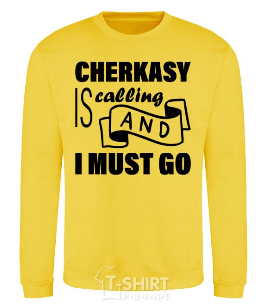 Sweatshirt Cherkasy is calling and i must go yellow фото